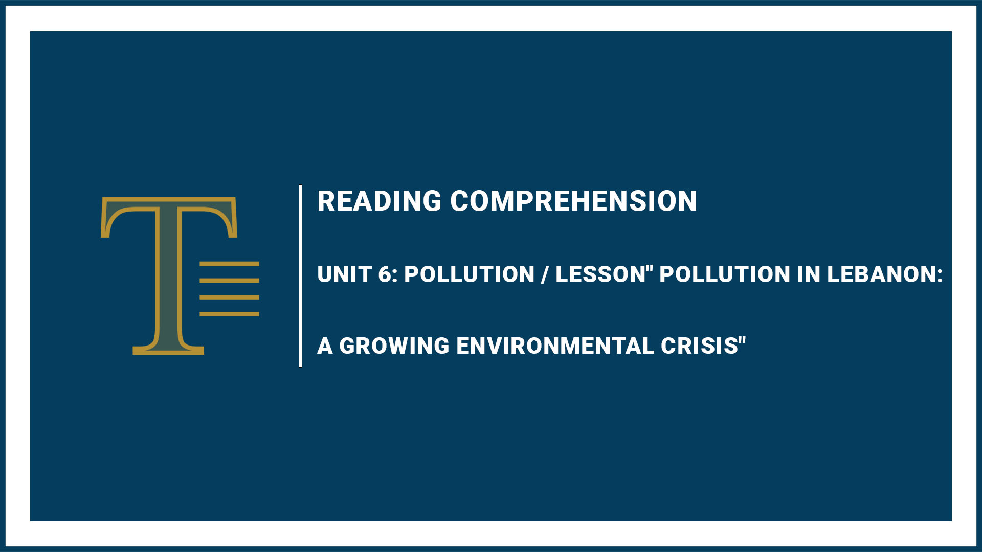 Unit 6: Pollution - Pollution in Lebanon: A Growing Environmental Crisis